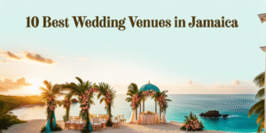 10 Best Wedding Venues in Jamaica for 2026