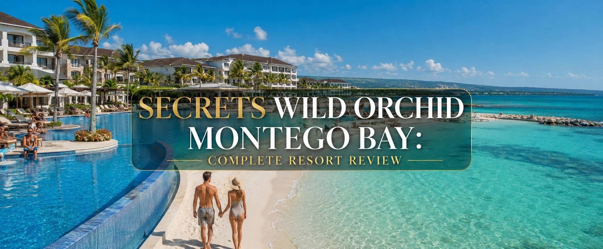 Secrets Wild Orchid Montego Bay: Complete Resort Review Secrets Wild Orchid Montego Bay luxury resort review with beachfront views, pools, and Caribbean scenery.